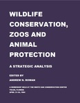 Wildlife Conservation, Zoos and Animal Protection: A Strategic Analysis by Andrew N. Rowan