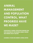 Animal Management and Population Control, What Progress Have We Made? by Alexandra K. Wilson and Andrew N. Rowan