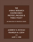 The Animal Research Controversy: Protest, Process & Public Policy by Andrew N. Rowan, Franklin M. Loew, and Joan C. Weer