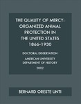 The Quality of Mercy: Organized Animal Protection in the United States 1866-1930 by Bernard Unti